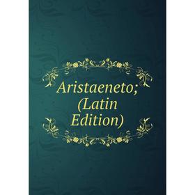 

Книга Aristaeneto; (Latin Edition)