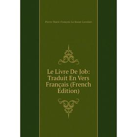 

Книга Le Livre De Job: Traduit En Vers Français