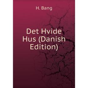 

Книга Det Hvide Hus (Danish Edition)