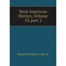 

Книга West American History, Volume 10, part 2