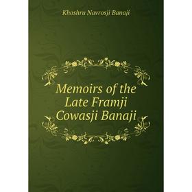 

Книга Memoirs of the Late Framji Cowasji Banaji