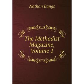 

Книга The Methodist Magazine, Volume 1