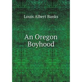 

Книга An Oregon Boyhood