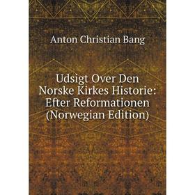 

Книга Udsigt Over Den Norske Kirkes Historie: Efter Reformationen (Norwegian Edition)