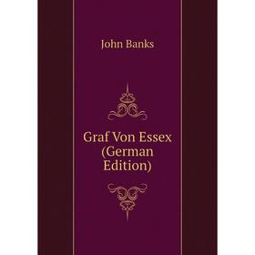 

Книга Graf Von Essex (German Edition)