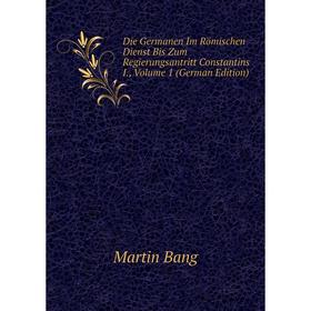 

Книга Die Germanen Im Römischen Dienst Bis Zum Regierungsantritt Constantins I., Volume 1 (German Edition)