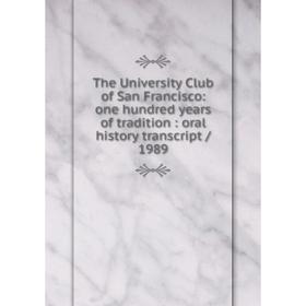 

Книга The University Club of San Francisco: one hundred years of tradition: oral history transcript / 1989