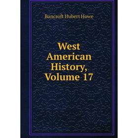 

Книга West American History, Volume 17