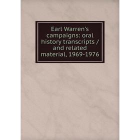 

Книга Earl Warren's campaigns: oral history transcripts / and related material, 1969-1976