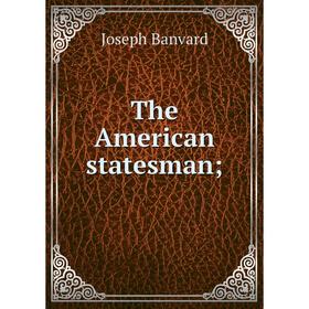 

Книга The American statesman