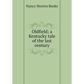 

Книга Oldfield; a Kentucky tale of the last century