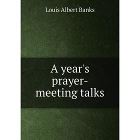 

Книга A year's prayer-meeting talks