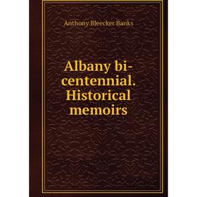 

Книга Albany bi-centennial. Historical memoirs