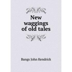 

Книга New waggings of old tales