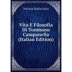

Книга Vita E Filosofia Di Tommaso Campanella (Italian Edition)