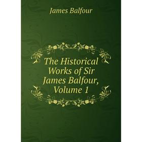 

Книга The Historical Works of Sir James Balfour, Volume 1