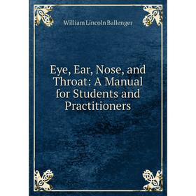 

Книга Eye, Ear, Nose, and Throat: A Manual for Students and Practitioners