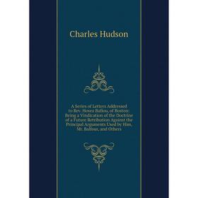 

Книга A Series of Letters Addressed to Rev. Hosea Ballou, of Boston