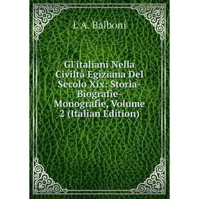 

Книга Gl'italiani Nella Civiltà Egiziana Del Secolo Xix: Storia-Biografie-Monografie, Volume 2 (Italian Edition)