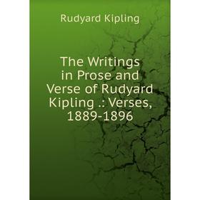 

Книга The Writings in Prose and Verse of Rudyard Kipling.: Verses, 1889-1896