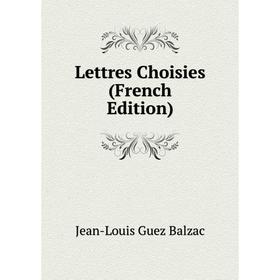 

Книга Lettres Choisies