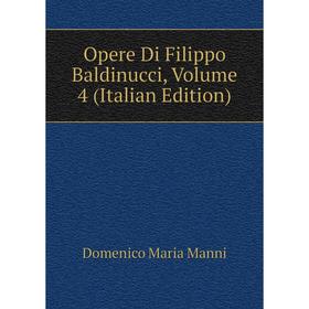 

Книга Opere Di Filippo Baldinucci, Volume 4