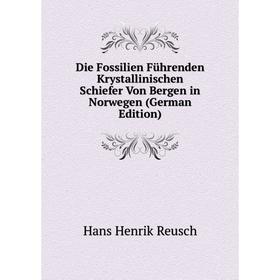 

Книга Die Fossilien Führenden Krystallinischen Schiefer Von Bergen in Norwegen (German Edition)
