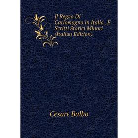 

Книга Il Regno Di Carlomagno in Italia, E Scritti Storici Minori (Italian Edition)