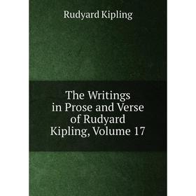 

Книга The Writings in Prose and Verse of Rudyard Kipling, Volume 17