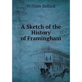 

Книга A Sketch of the History of Framingham