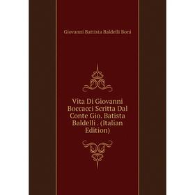 

Книга Vita Di Giovanni Boccacci Scritta Dal Conte Gio. Batista Baldelli. (Italian Edition)