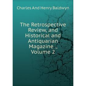 

Книга The Retrospective Review, and Historical and Antiquarian Magazine., Volume 2