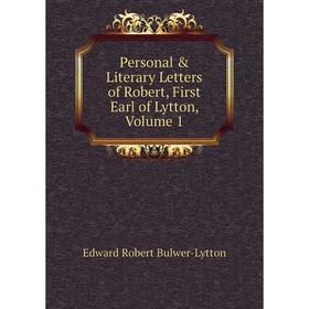 

Книга Personal & Literary Letters of Robert, First Earl of Lytton, Volume 1