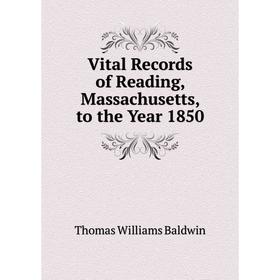 

Книга Vital Records of Reading, Massachusetts, to the Year 1850