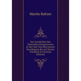 

Книга Zur Geschichte Des Deutschen Kriegswesens in Der Zeit Von Den Letzen Karolingern Bis Auf Kaiser Friedrich II (German Edition)