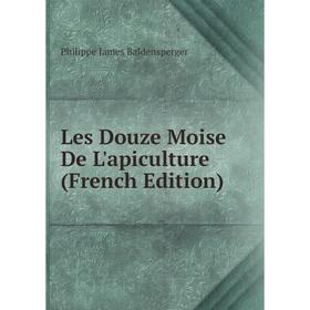 

Книга Les Douze Moise De L'apiculture
