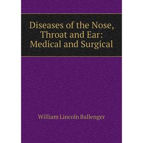 

Книга Diseases of the Nose, Throat and Ear: Medical and Surgical