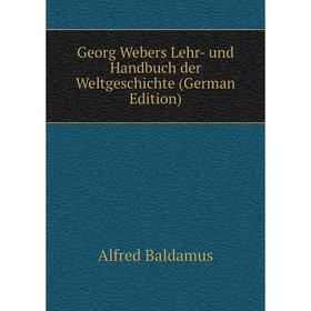 

Книга Georg Webers Lehr- und Handbuch der Weltgeschichte (German Edition)