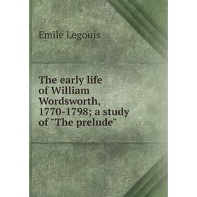 

Книга The early life of William Wordsworth, 1770-1798; a study of The prelude