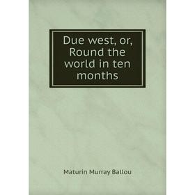 

Книга Due west, or, Round the world in ten months
