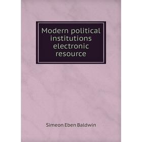

Книга Modern political institutions electronic resource