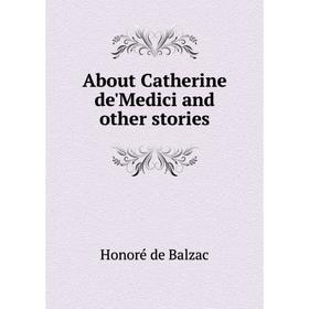 

Книга About Catherine de'Medici and other stories