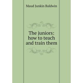 

Книга The juniors: how to teach and train them