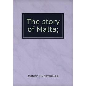 

Книга The story of Malta