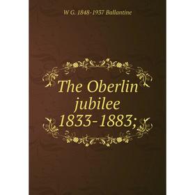 

Книга The Oberlin jubilee 1833-1883