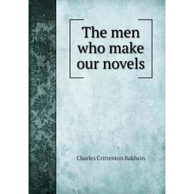 

Книга The men who make our novels
