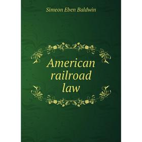 

Книга American railroad law