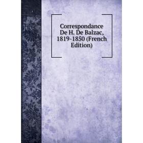 

Книга Correspondance De H. De Balzac, 1819-1850 (French Edition)