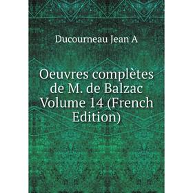 

Книга Oeuvres complètes de M de Balzac Volume 14