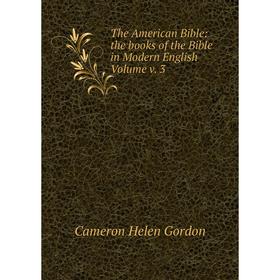 

Книга The American Bible: the books of the Bible in Modern English Volume v. 3